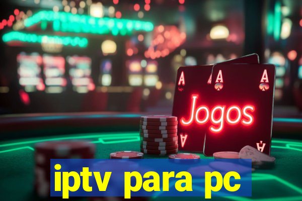 iptv para pc